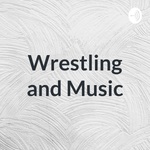 Wrestling and Music