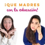 ¡Que madres, con la educación!