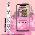 Dope Girlz Pray INT. w/Camisha.H