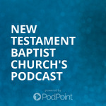 New Testament Baptist Church's Podcast