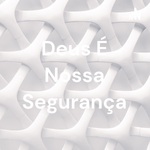 Deus É Nossa Segurança