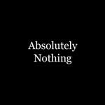 Absolutely Nothing 