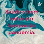 Saúde e bem estar em tempos de pandemia.