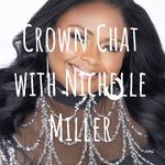 Crown Chat with Nichelle Miller