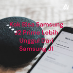 Kok Bisa Samsung J2 Prime Lebih Unggul Dari Samsung J1