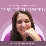 Reseteá tu dinero, el podcast de Dinero en Orden