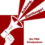 Achtung, Durchsage! - Der TWS-Schulpodcast