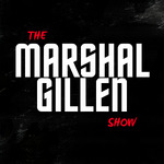 The Marshal Gillen Show