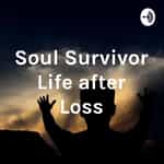 Soul Survivor Life after Loss