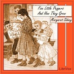 Five Little Peppers and How They Grew by Margaret Sidney (1844 - 1924)