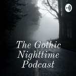 The Gothic Nighttime Podcast