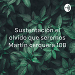 Sustentación el olvido que seremos Martín cerquera 10B