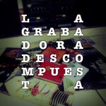 La Grabadora Descompuesta