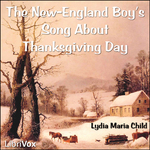 New-England Boy's Song About Thanksgiving Day, The by Lydia Maria Child (1802 - 1880)