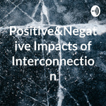 Positive&Negative Impacts of Interconnection