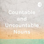 Countable and Uncountable Nouns