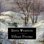 Ethan Frome by Edith Wharton (1862 - 1937)