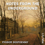 Notes from the Underground by Fyodor Dostoyevsky (1821 - 1881)