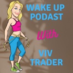 Wake Up Podcast with Viv Trader