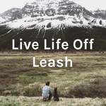 Live Life Off Leash