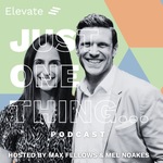 Just One Thing with Mel Noakes and Max Fellows