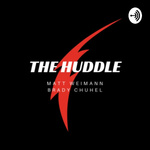 The Huddle: With Brady Chuhel and Matt Weimann