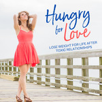 Hungry for Love: Lose Weight After Toxic Relationships