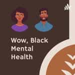 WOW! BLACK MENTAL HEALTH