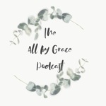 The All by Grace Podcast