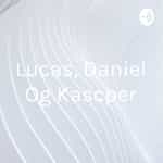 Lucas, Daniel Og Kascper