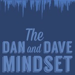 The Dan and Dave Mindset