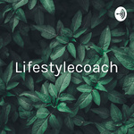 Lifestylecoach - the secret to real success