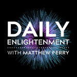 Daily Enlightenment With Matthew Ferry