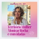 Território Mulher: Corpo, Emocões e Maturidade com Mônica Rocha 