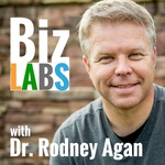 Biz LABS with Dr. Rodney Agan