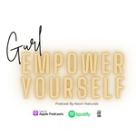 Gurl Empower Yourself