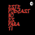 Este podcast no es para ti