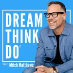DREAM THINK DO | Motivation, Encouragement & Strategy