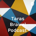 Taras Brawel Podcast