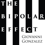 The Bipolar Effect with Giovanni Gonzalez