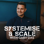 Systemise & Scale with Gary Das