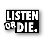 Listen Or Die