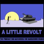 A Little Revolt:  The Podcasting Safehouse for Dangerous Minds