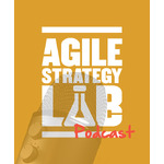 The Agile Strategy Lab Podcast