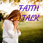 FAITH TALK by LIFE CHANGERS MINISTRY