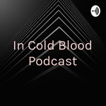In Cold Blood Podcast - What If