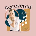 Recovered-ish