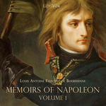 Memoirs of Napoleon Bonaparte, Volume 01 by Louis Antoine Fauvelet de Bourrienne (1769 - 1834)