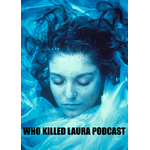 The Who Killed Laura Podcast