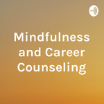 Mindfulness and Career Counseling